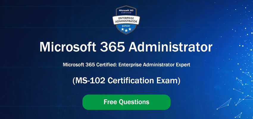 latest free Microsoft MS-102 exam practice questions